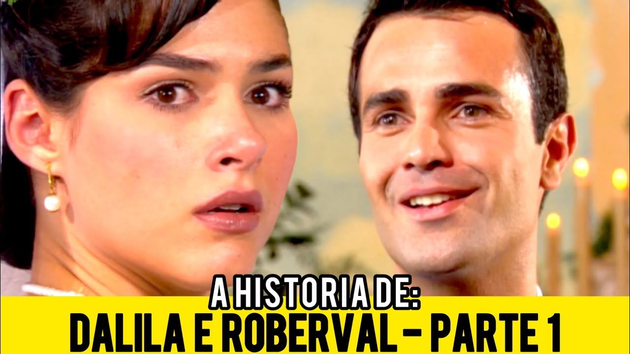 A HISTÓRIA DE DALILA E ROBERVAL - PARTE 1