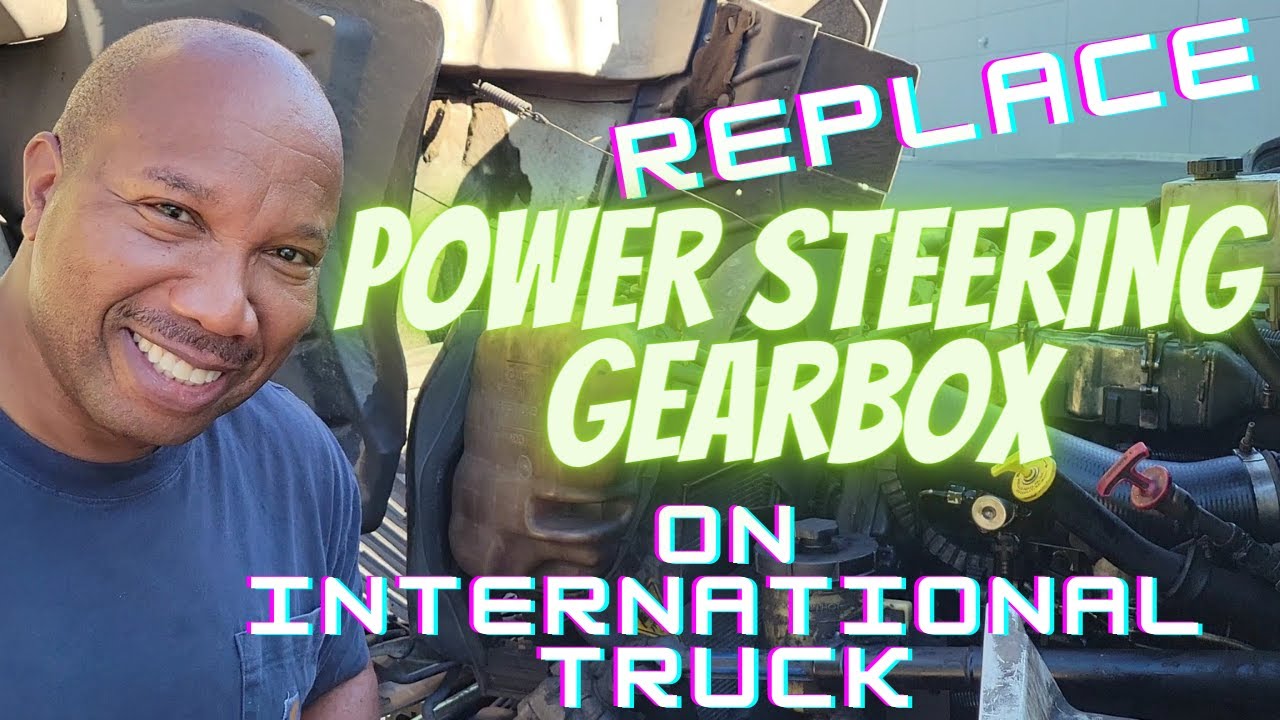How To Replace Power Steering Gearbox On International Truck