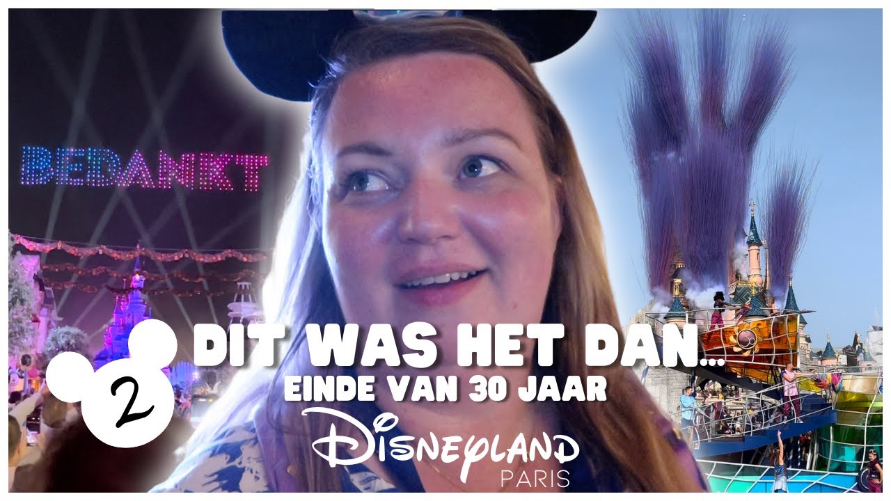 LAATSTE DAG 30 JAAR VIERING DISNEYLAND PARIS 🥺 | 4X DREAM AND SHINE BRIGHTER & UNIEKE DISNEY D-LIGHT