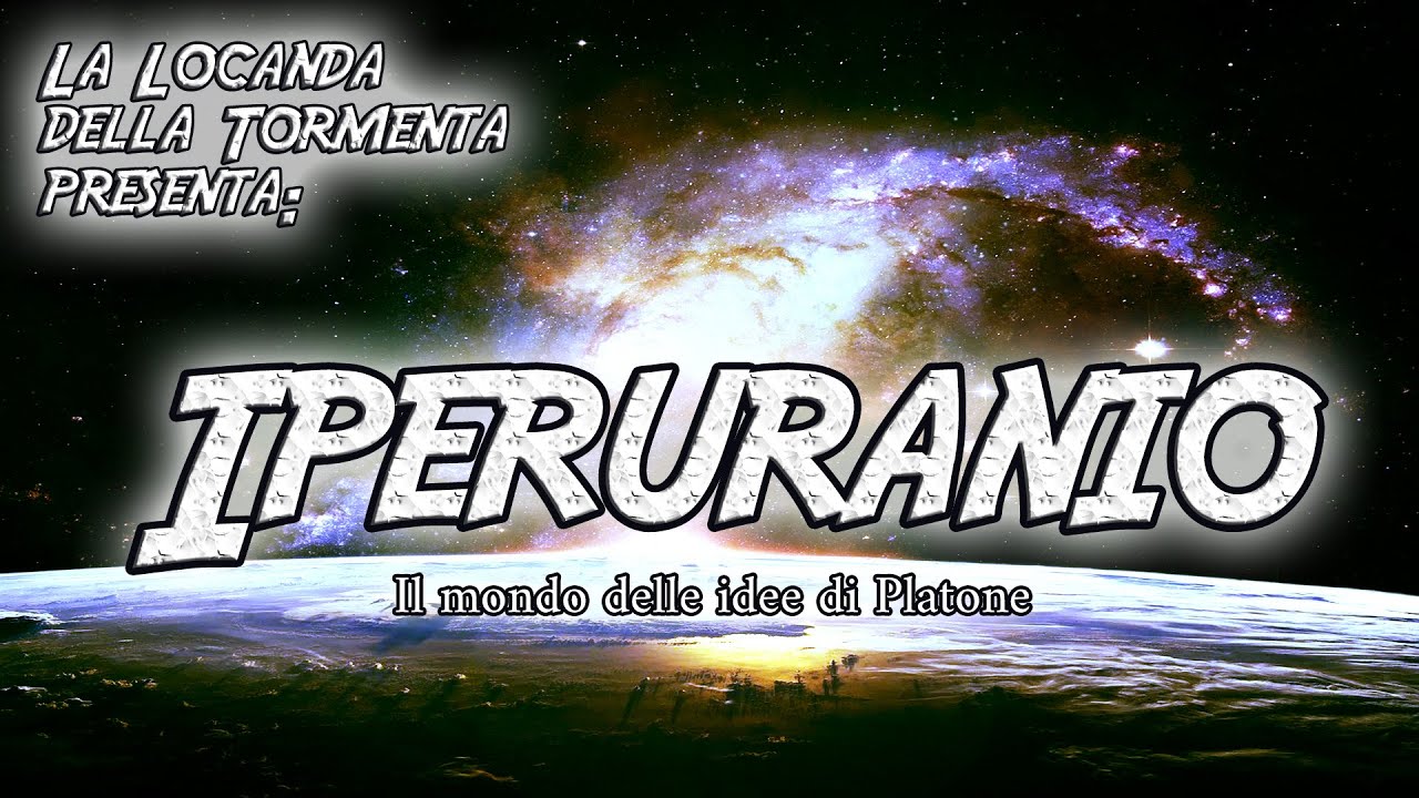 Lezioni di Storia(Filosofia) alla Locanda - Iperuranio di Platone