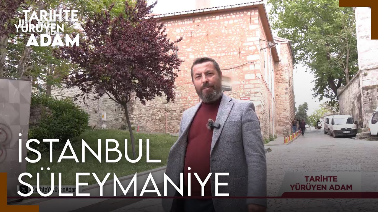 Tarihte Yürüyen Adam - Süleymaniye | 4 Mayıs 2024