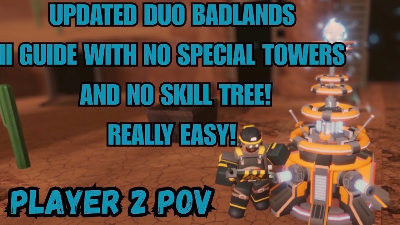 (UPDATED) PLAYER 2 POV: THE EASIEST DUO BADLANDS II GUIDE NO SKILL TREE AND NO SPECIAL TOWERS!