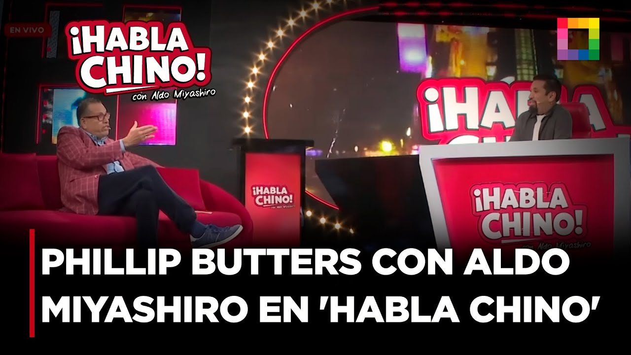 Habla Chino - JUN 16 - PHILLIP BUTTERS CON ALDO MIYASHIRO EN 'HABLA CHINO' | Willax