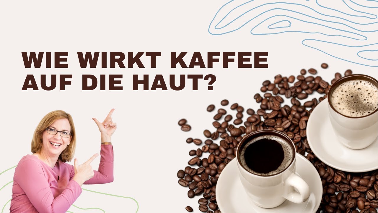 Wie wirkt Kaffee auf die Haut?
