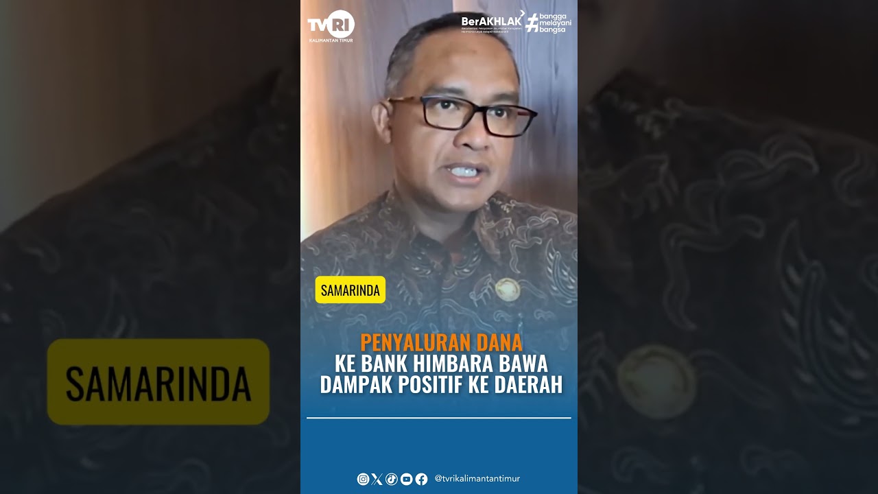 PENYALURAN DANA KE BANK HIMBARA BERDAMPAK POSITIF BAGI DAERAH | TVRI KALTIM 