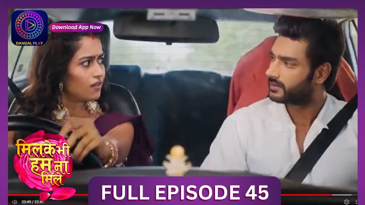 Milke Bhi Hum Na Mile | Full Episode 45 | New Show | #DangalTV #dangalplay