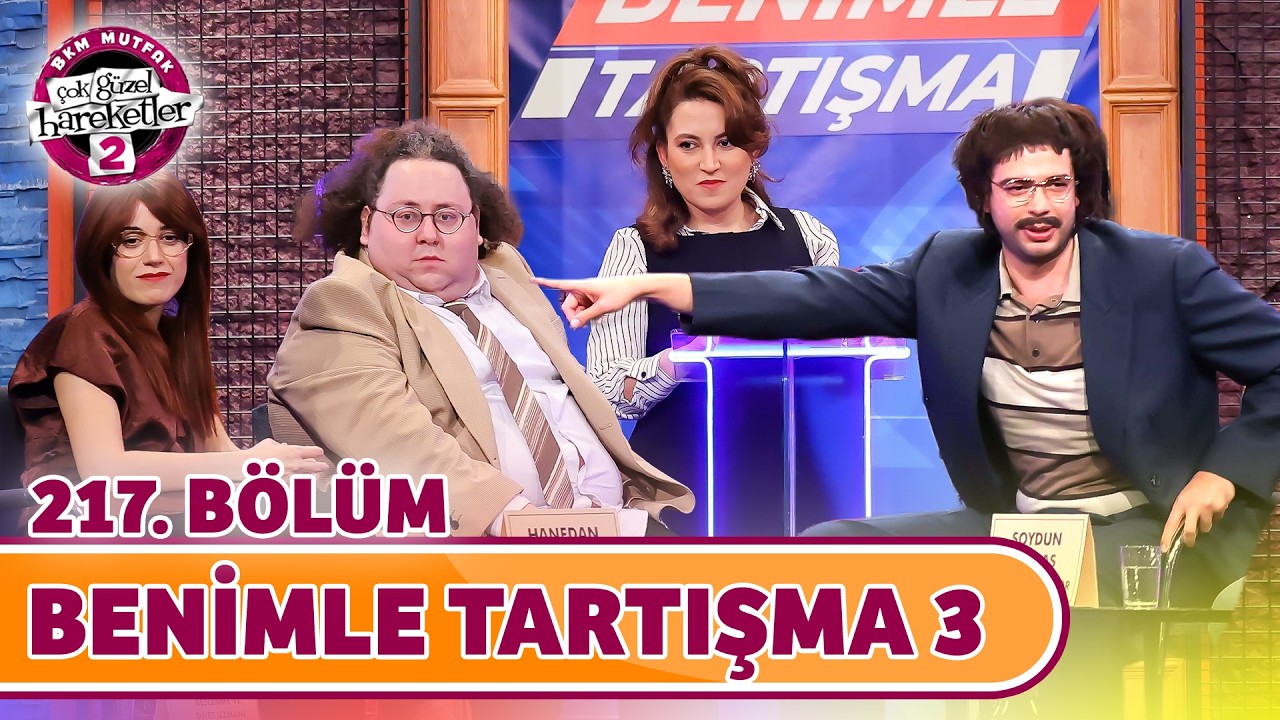Benimle Tartışma 3 (217. Bölüm) - Çok Güzel Hareketler 2
