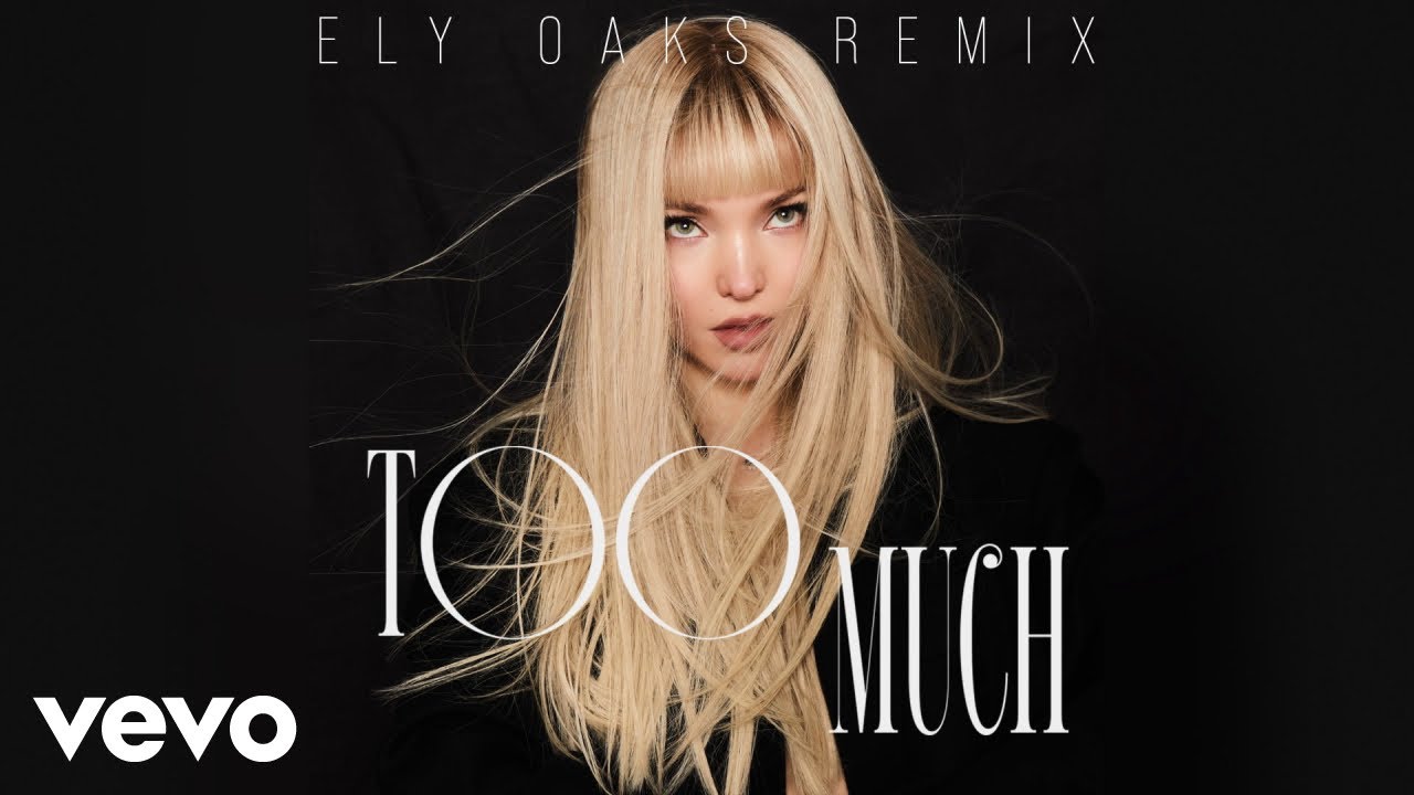 Dove Cameron, Ely Oaks - Too Much (Ely Oaks Remix - Official Audio)