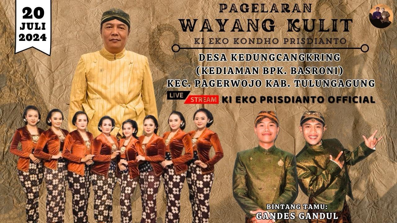 🔴 WAYANG KI EKO PRISDIANTO | GANDES GANDUL | B. BRASRONI DS. KEDUNGCANGKRING PAGERWOJO TULUNGAGUNG