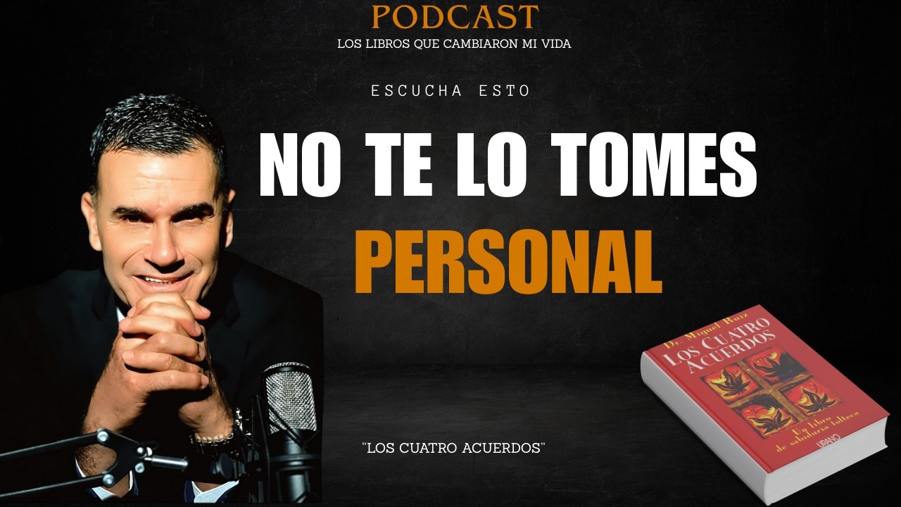 Por qué vives reaccionando a lo que otros piensan de ti (y cómo parar) | Los Cuatro Acuerdos