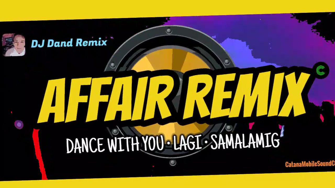 DANCE WITH YOU • LAGI • SAMALAMIG (AFFAIR REMIX 2021) - DJ Dand Remix