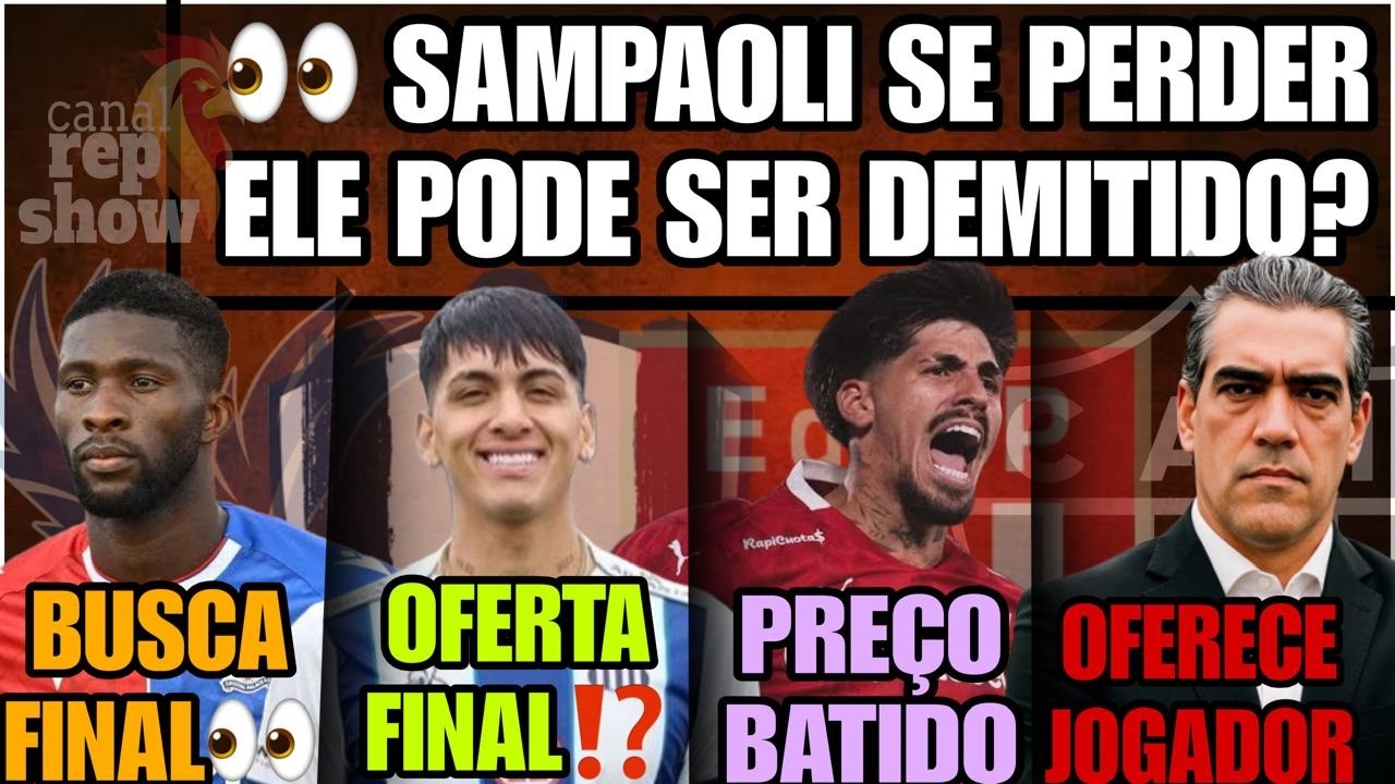 🔥SAMPAOLI PODE SER DEMITIDO🤑OFERTA FINAL🔥PREÇO BATIDO🚨BUSCA FINAL💣OFERECE JOGADOR GALO NOTÍCIAS