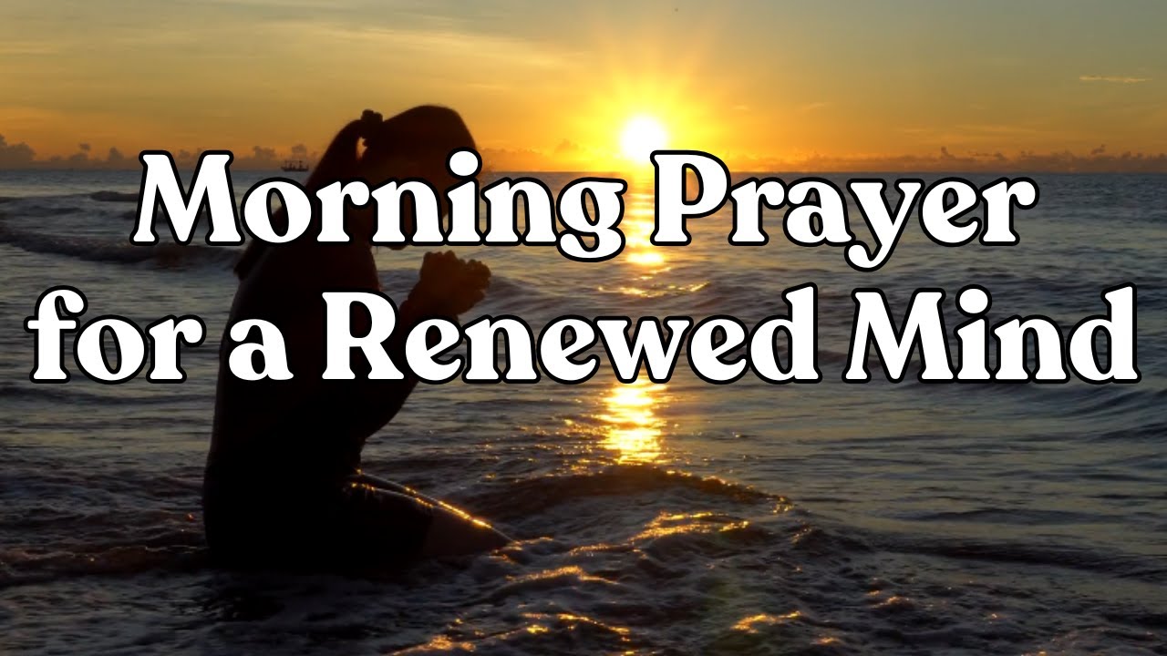Morning Prayer for a Renewed Mind