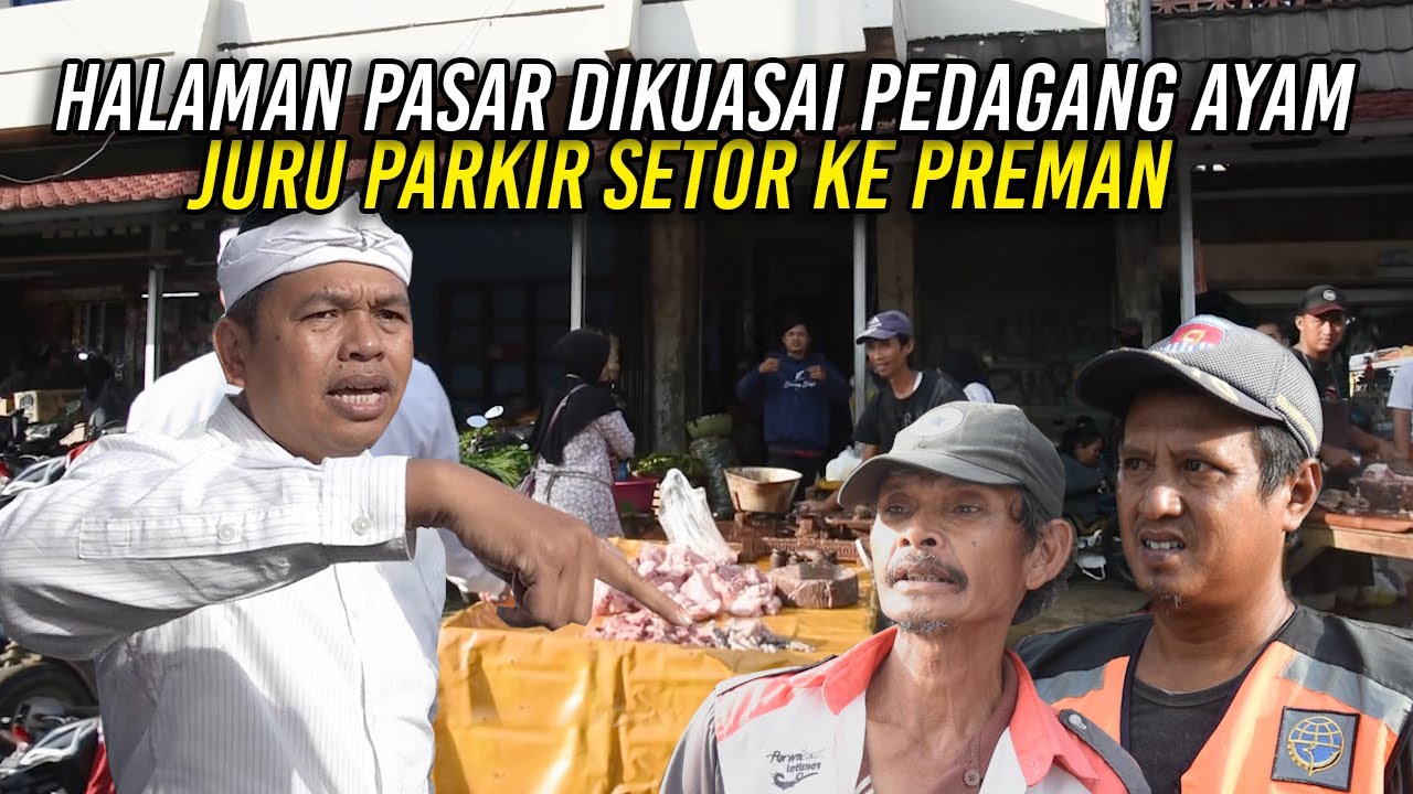 KANG DEDI COR HALAMAN PASAR | KINI DIKUASAI PEDAGANG AYAM | JURU PARKIR SETOR KE PREMAN