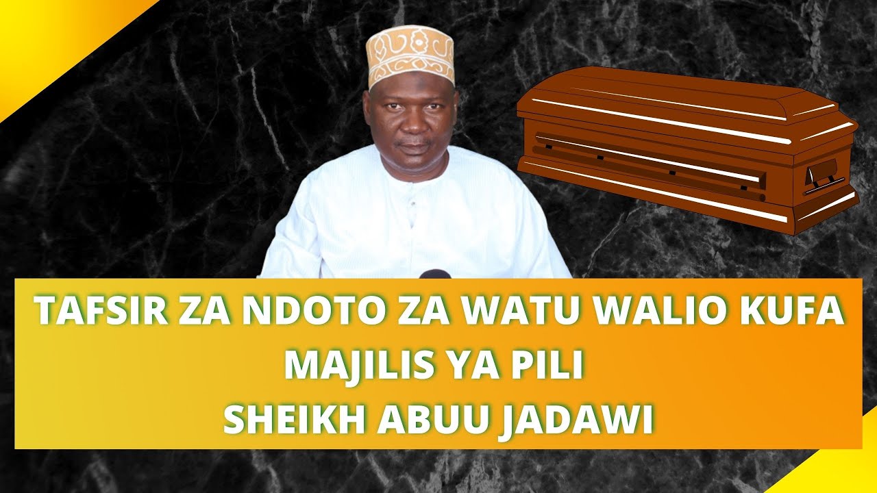 TAFSIR ZA NDOTO ZA WATU WALIO KUFA  // MAJILIS YA PILI //SHEIKH ABUU JADAWI
