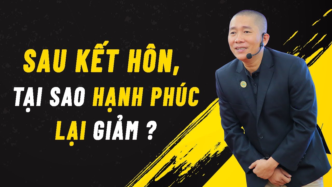 Tại sao ? Sau KẾT HÔN hạnh phúc Giảm - Nguyễn Phùng Phong