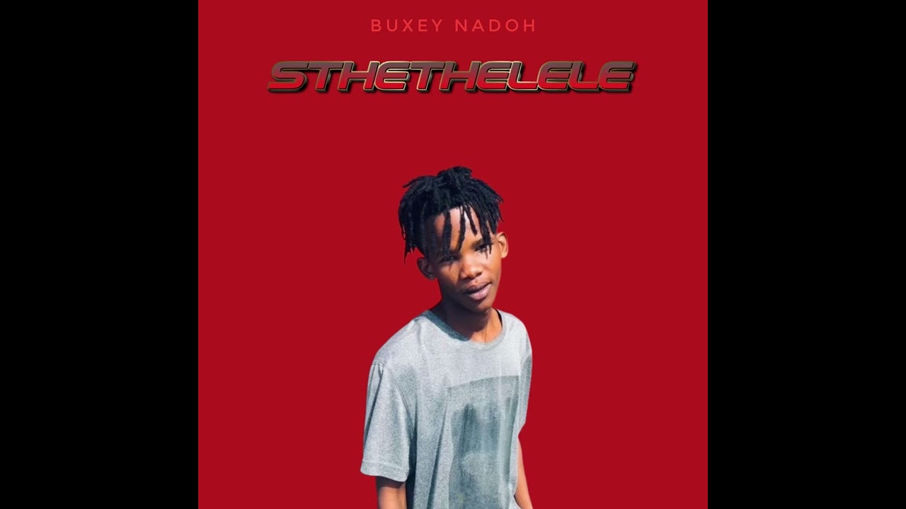 Buxey Nadoh - Sthethelele (Official Audio)