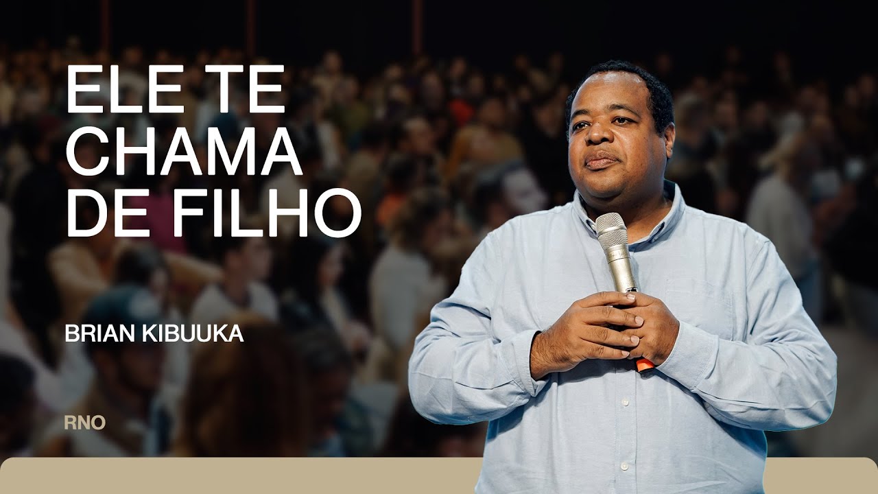 ELE TE CHAMA DE FILHO | Brian Kibuuka