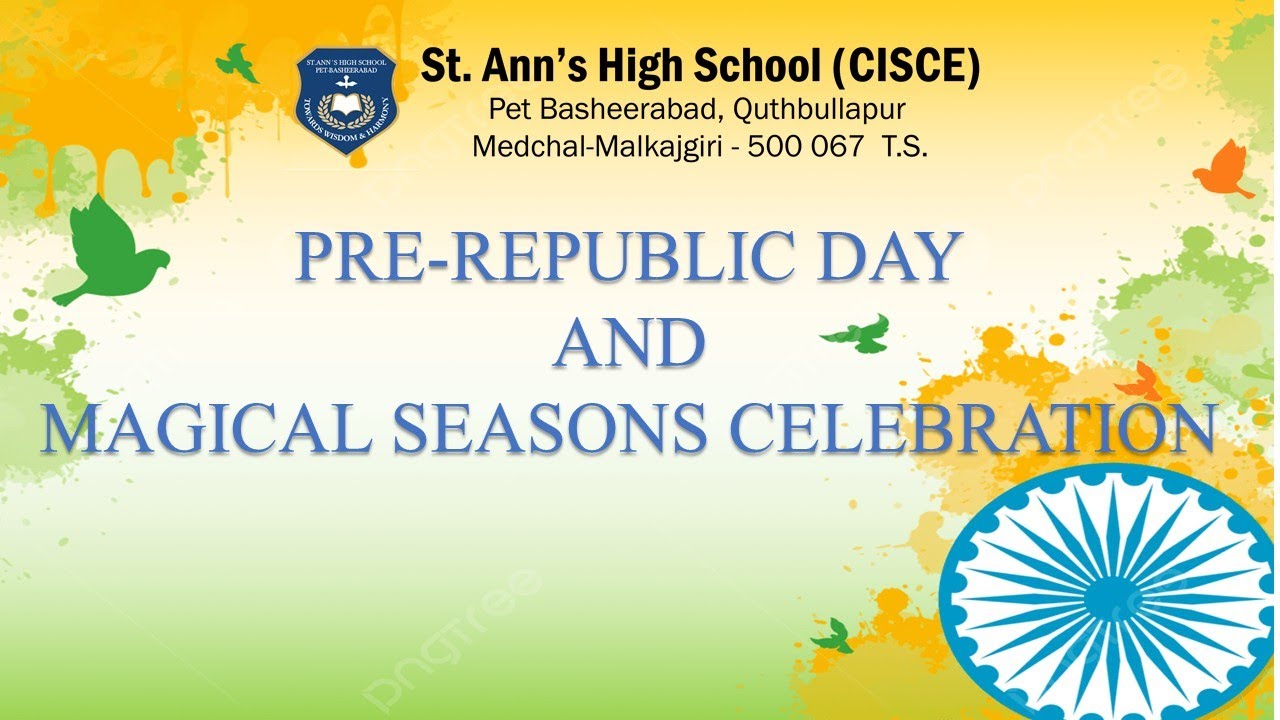 ST. ANN'S HIGH SCHOOL(CISCE) PETBASHEERABAD PRE- REPUBLIC DAY AND MAGICAL SEASONS CELEBRATION