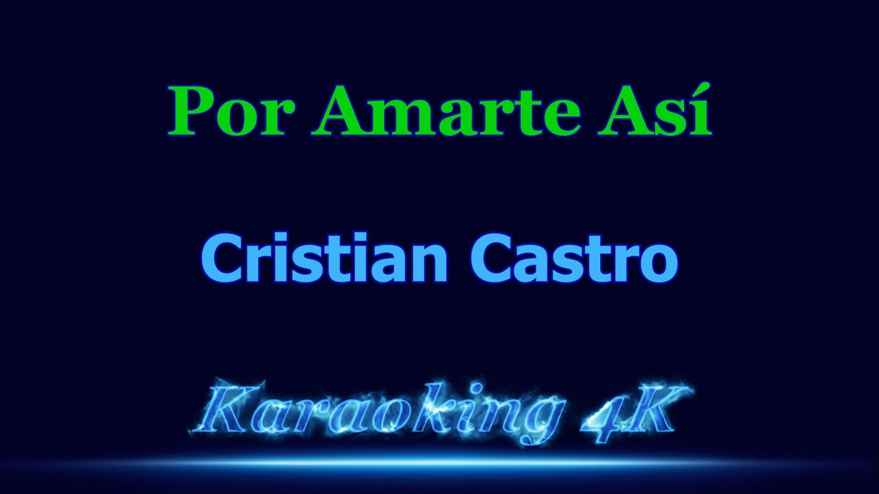 Cristian Castro  Por Amarte Así  Karaoke 4K