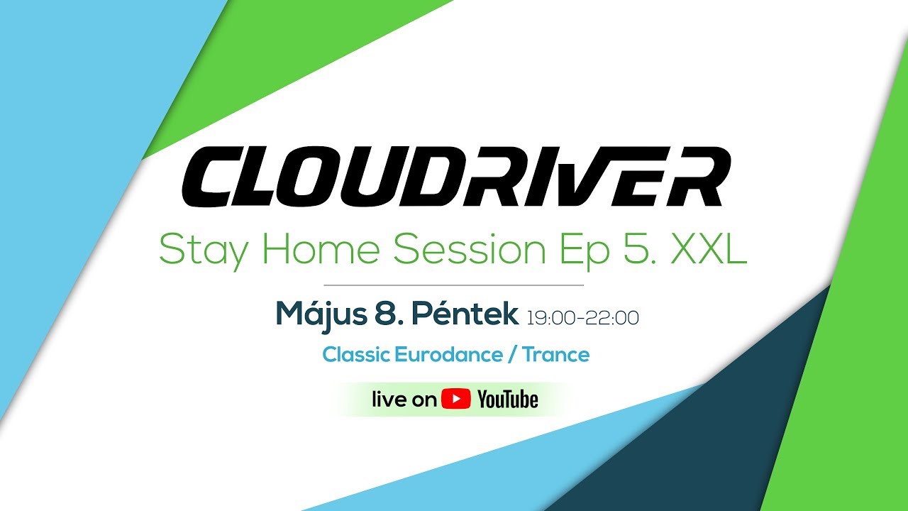 Cloudriver pres. Stay Home Session Ep5. XXL /Classic Dance/Eurotrance/