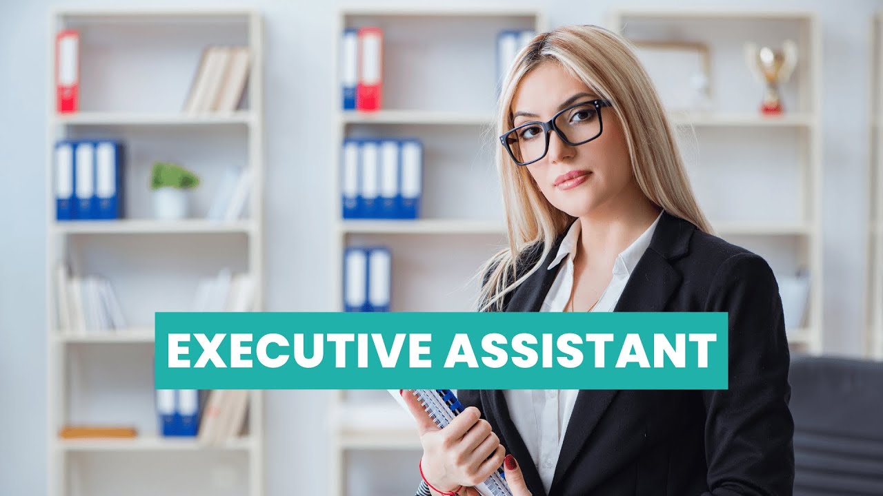 What is the role of a Executive Assistant ? | Career Guide - Job Description - Skills