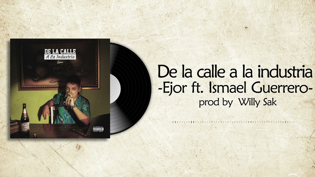 EJ0R, ISMAEL GUERRERO - DE LA CALLE A LA INDUSTRIA (Audio Oficial) 💪🏻