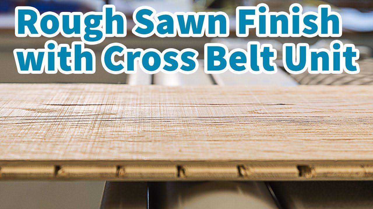 Rough Sawn Finish with K&Uuml;NDIG Widebelt Sander (2019)