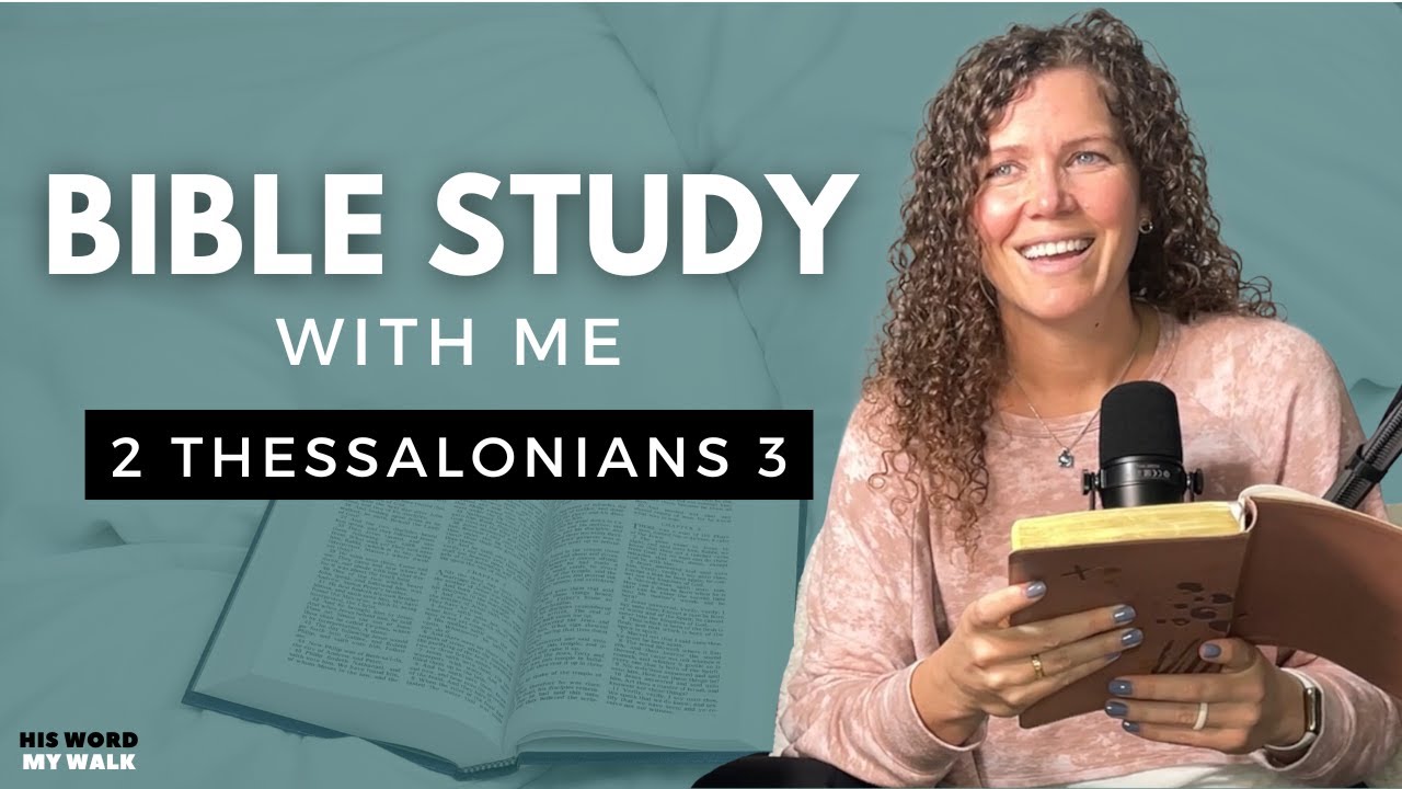 2 Thessalonians 3 | The Dangers Of A Lazy Lifestyle [Bible Study WITH Me]