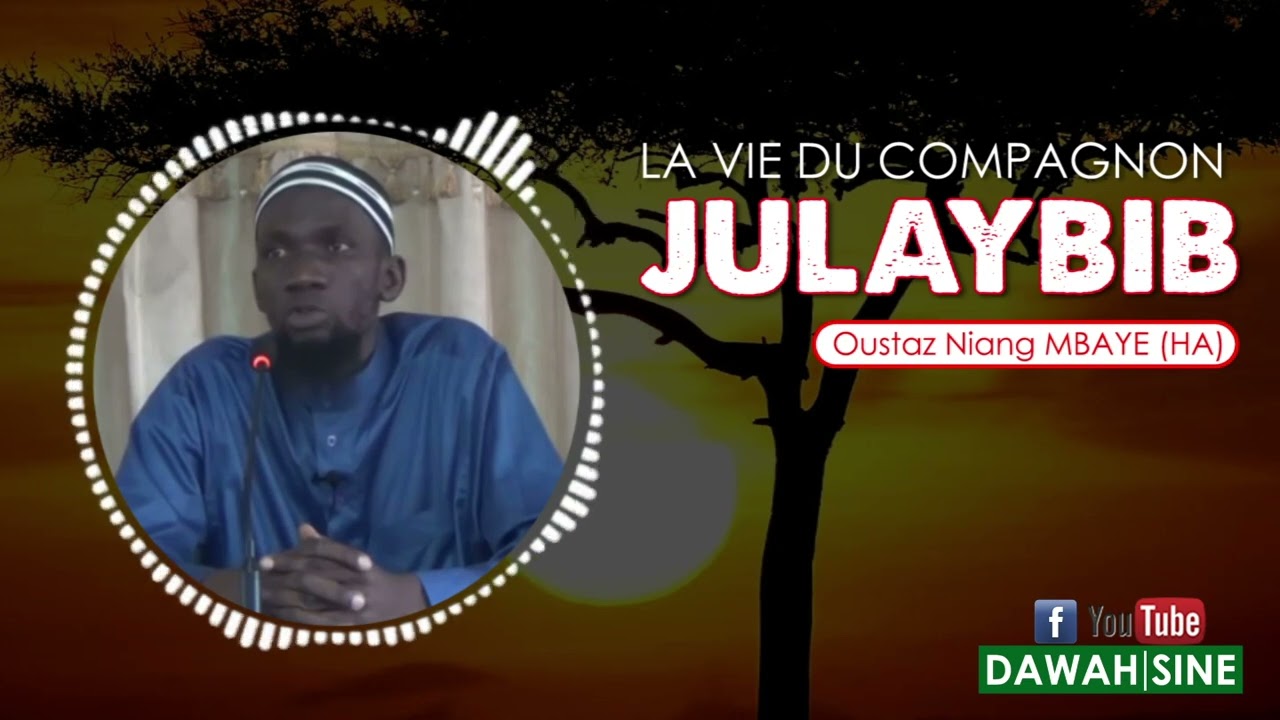 La vie du compagnon Julaybib || Oustaz Niang MBAYE (HA)