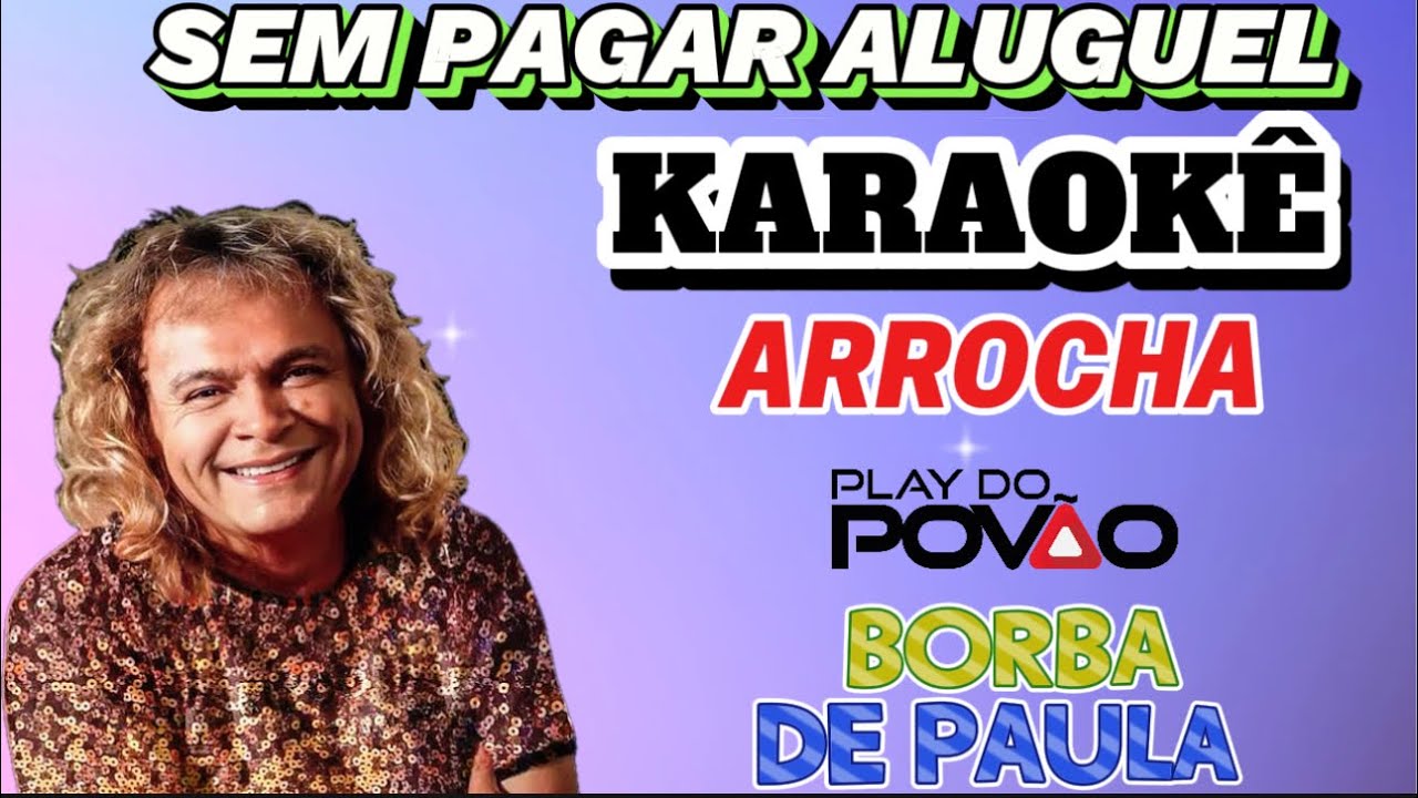 KARAOKÊ DA MÚSICA / SEM PAGAR ALUGUEL ( Versão ) Artocha , BORBA DE PAULA playback com letra