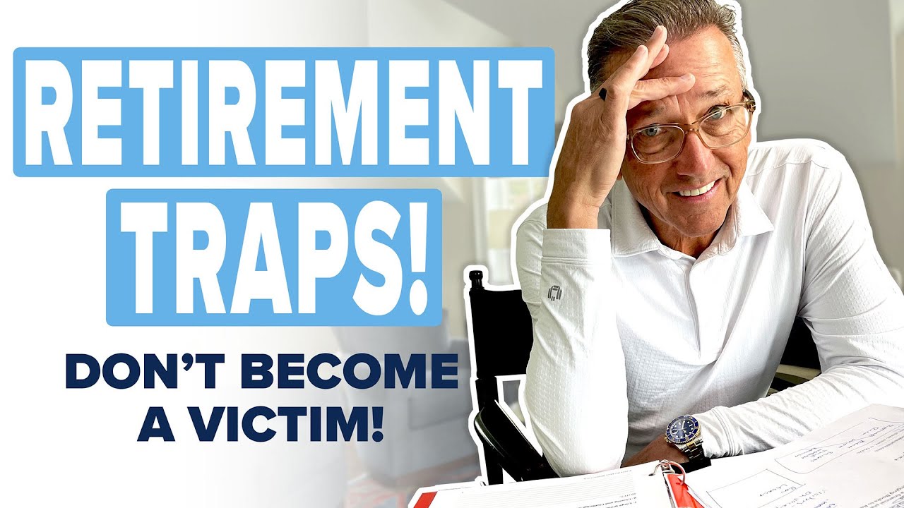 Don't Let These Things Ruin Your Retirement! Retirement Traps to Avoid
