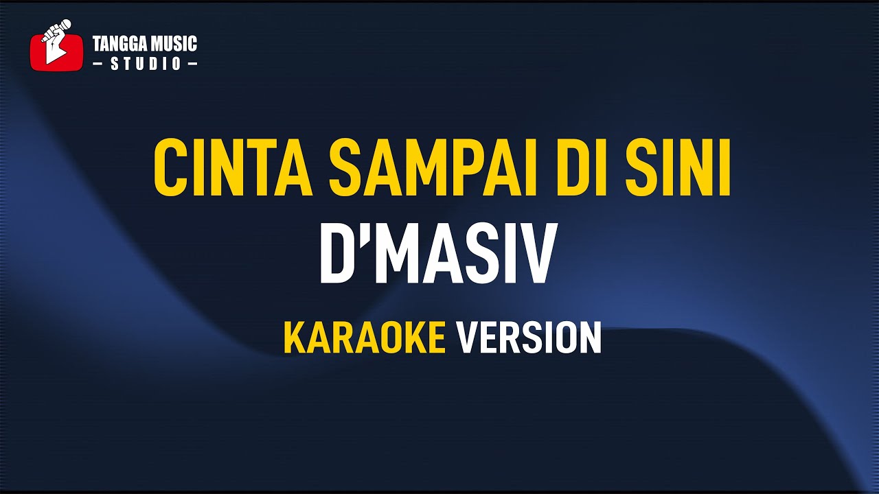 D'Masiv - Cinta Sampai Disini (Karaoke)