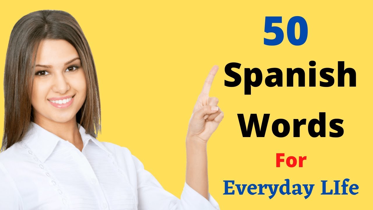 50 Spanish Words for Everyday Life | Beginner vocabulary.