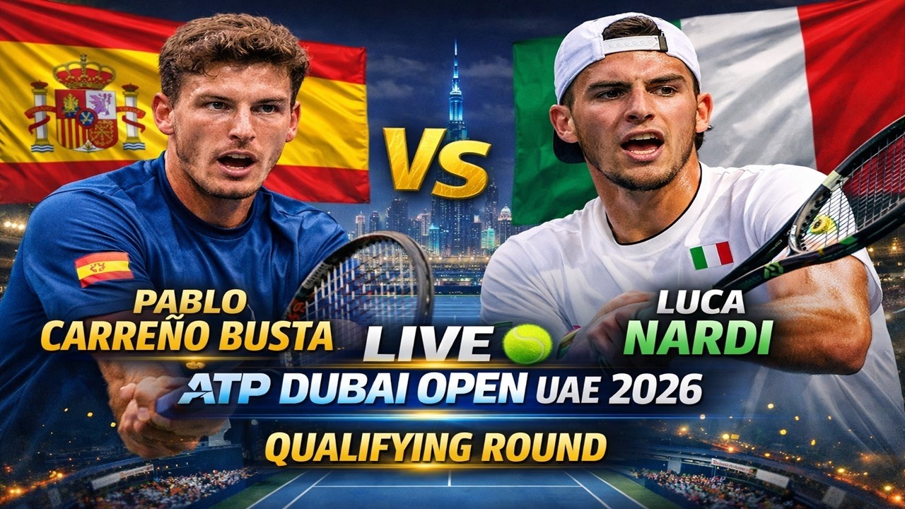 Pablo Carreno Busta vs Luca Nardi 🎾LIVE TENNIS ATP DUBAI OPEN UAE 2026 | Qualifying Round