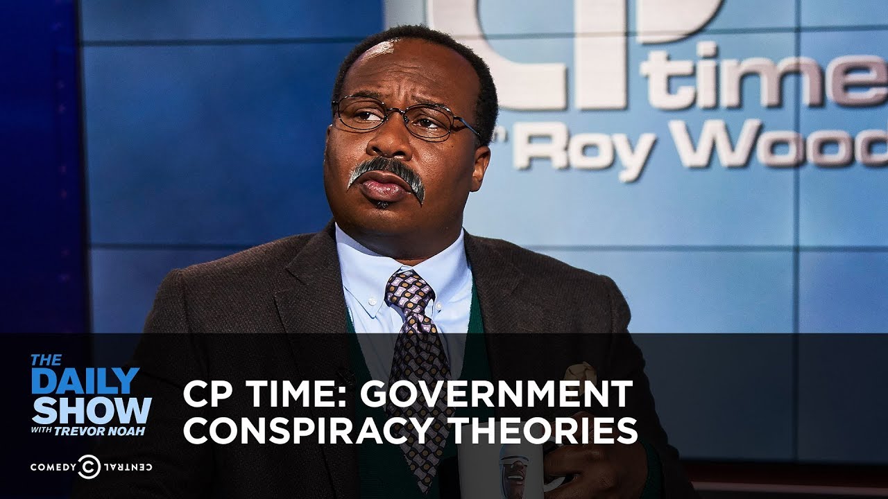 CP Time: Government Conspiracy Theories | The Daily Show
