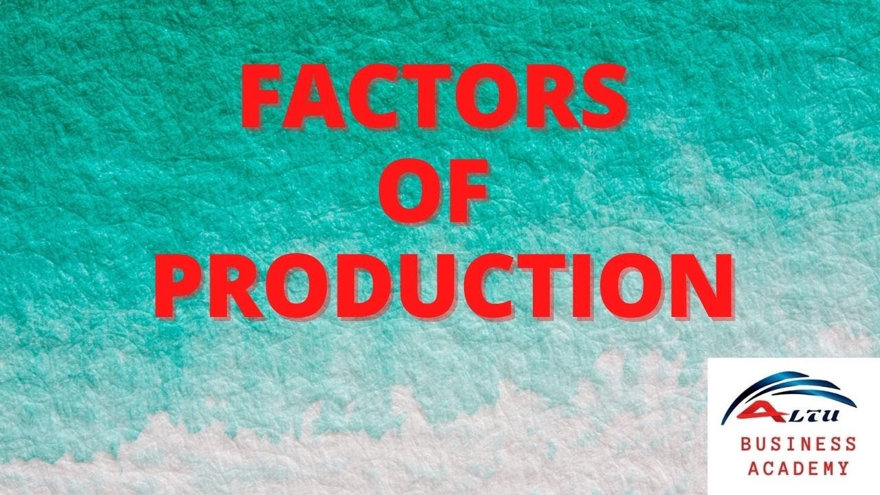 Factors Of Production: Land, Labor, Capital, and Entrepreneurship