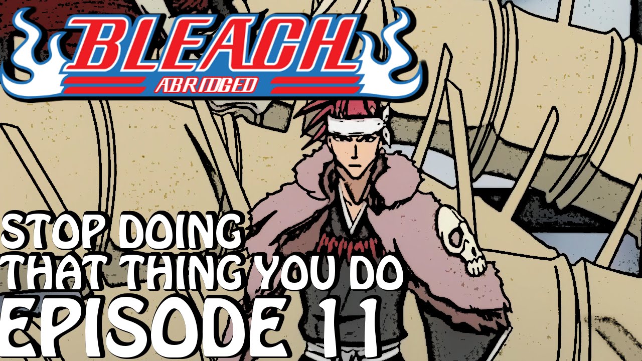 Bleach (S) Abridged Ep11 - 