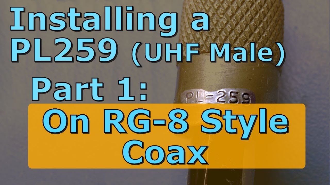 Installing a PL-259 (UHF male) connector on RG-8 Style Coax (011)