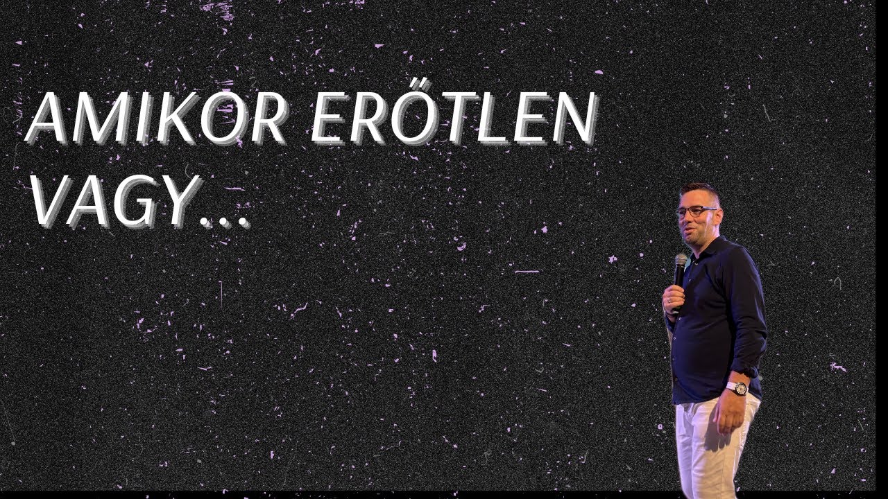 Szilágyi Zsolt -  Amikor erőtlen vagy...