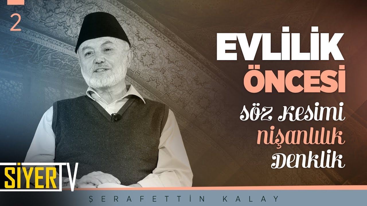 Evlilik Öncesi (Söz Kesimi-Nişanlılık-Denklik) | Şerafettin Kalay