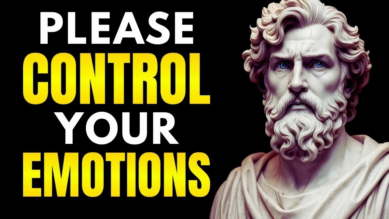Work on your EMOTIONS - PLEASE CONTROL YOUR EMOTIONS _ Stoicism
