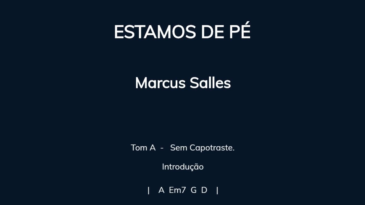 ESTAMOS DE PÉ, Marcus Salles  - Cifra e Letra - (Sem capotraste)