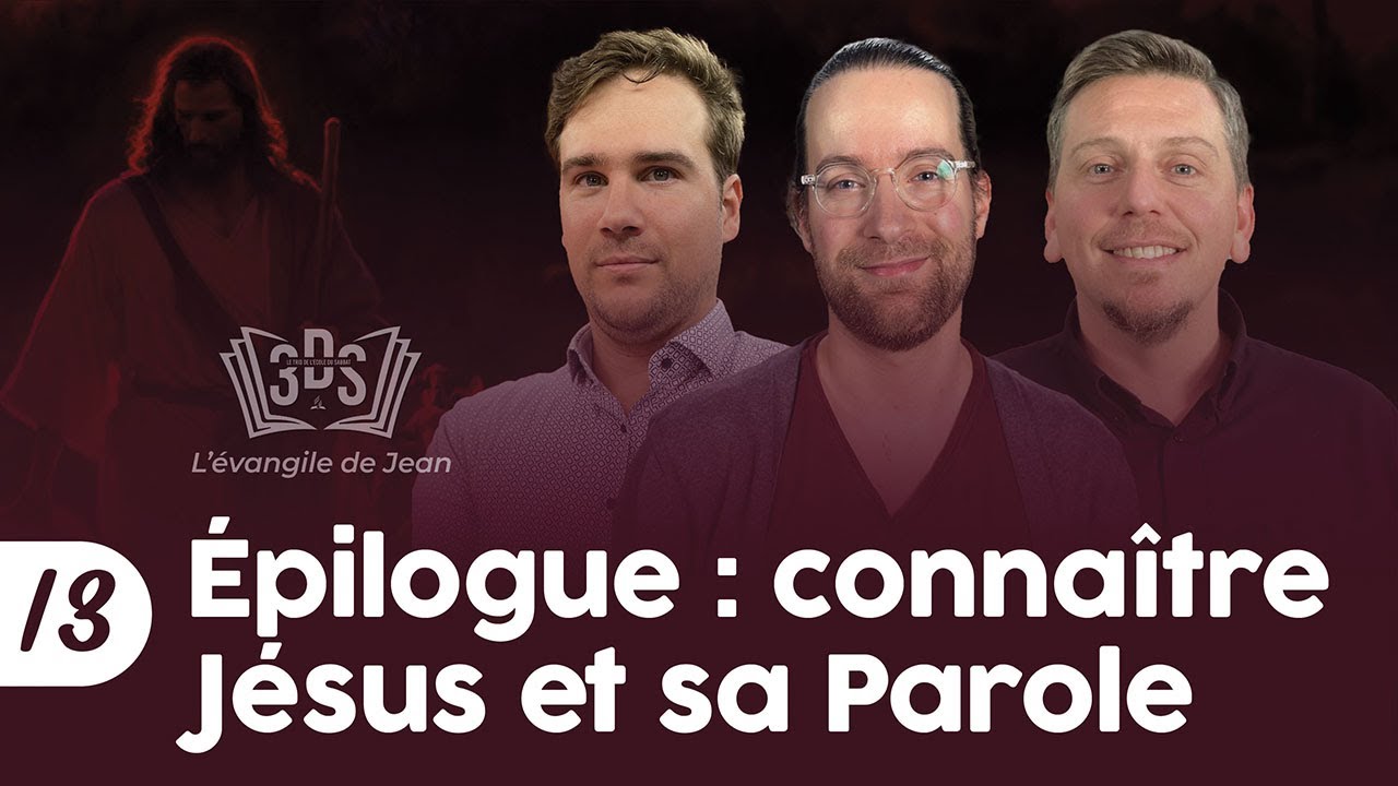 ÉPILOGUE : CONNAÎTRE JÉSUS ET SA PAROLE | 3DS Leçon 13 | Sam, Léo et Ben