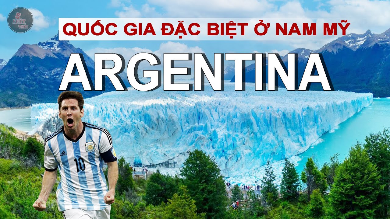 ARGENTINA LỚN CỠ NÀO, QUỐC GIA ĐẶC BIỆT Ở NAM MỸ