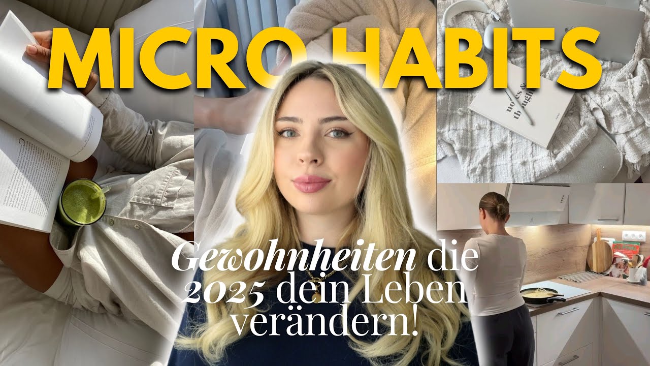MICRO HABITS: 10 kleine Gewohnheiten die 2025 dein Leben verändern werden