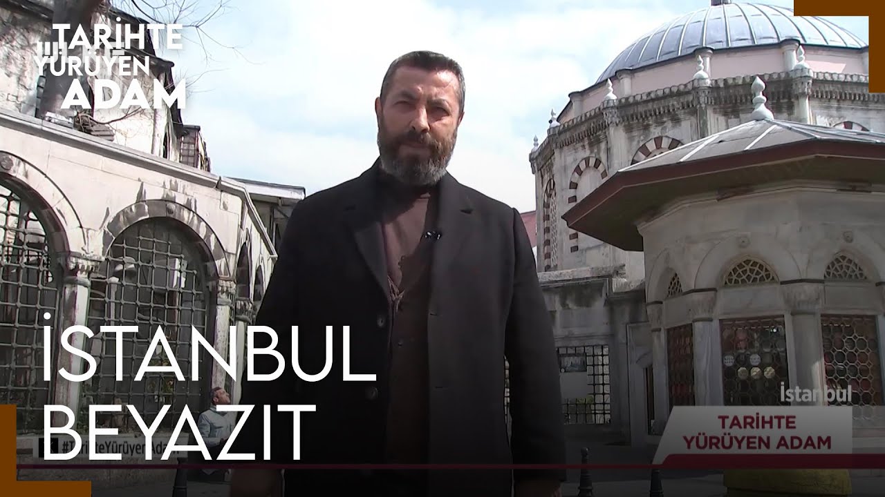 Tarihte Yürüyen Adam - Beyazıt | 30 MART 2024
