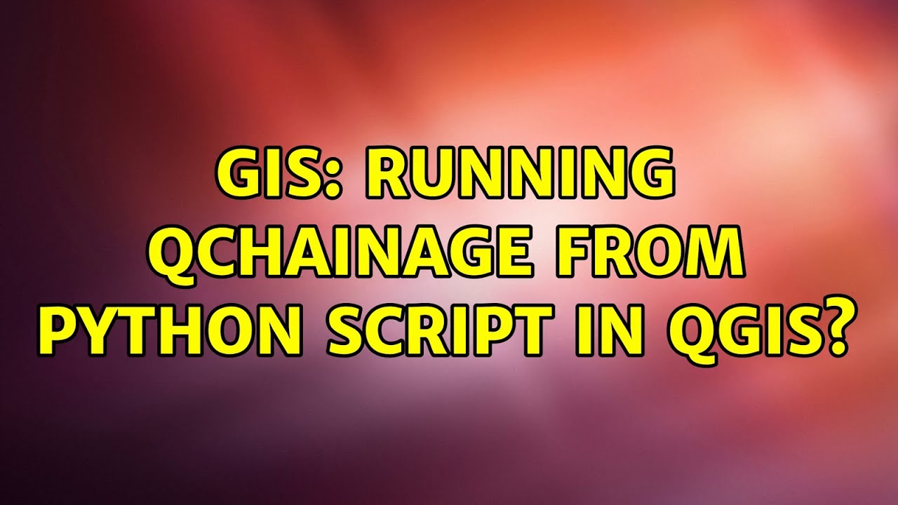 GIS: Running QChainage from python script in QGIS?