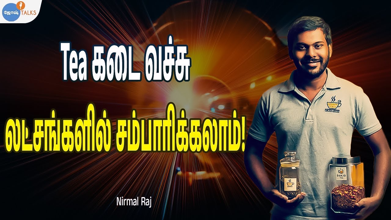 Tea Shop தான் என்னை பெரிய Businessman ஆ மாற்றுச்சு! | Business Tamil | Nirmal Raj | Josh Talks Tamil