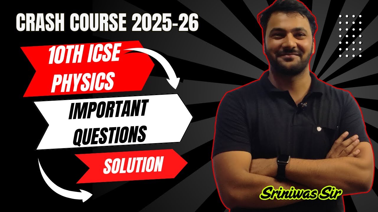 10TH ICSE | PHYSICS | IMPORTANT QUESTIONS | EXPLANATION | BY SRI NIVAS SIR |